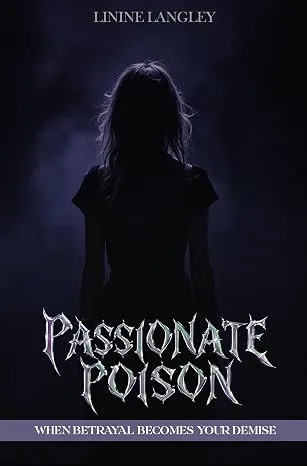 Passionate Poison: When Lust Lies Betrayal Becomes your DEMISE